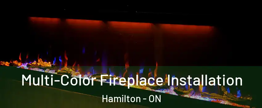  Multi-Color Fireplace Installation Hamilton - ON